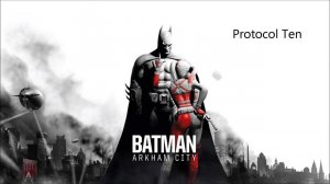 Batman Arkham City Score - Protocol Ten