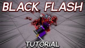 BLACK FLASH TUTORIAL FOR BEGINNERS + SHOWCASE | The Strongest Battlegrounds