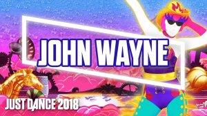 Just Dance 2018 - John Wayne by Lady Gaga