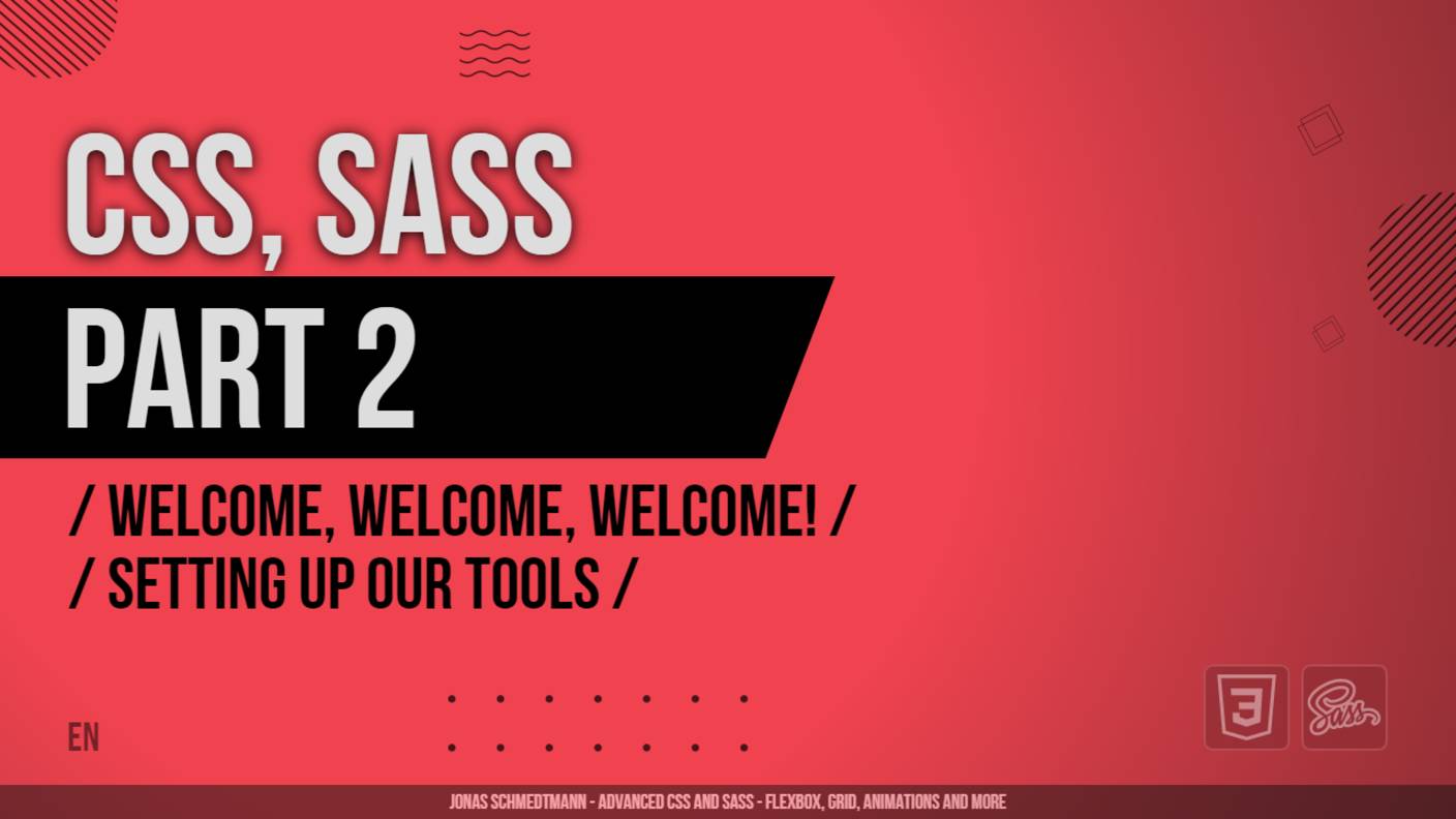 CSS, SASS - 002 - Welcome, Welcome, Welcome! - Setting up Our Tools