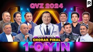 QVZ - 2024 OLIY LIGA | CHORAK FINAL  1 - O'YIN