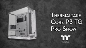 Thermaltake Core P3 TG Pro Snow Edition Chassis - Unboxing, Assembly & Review
