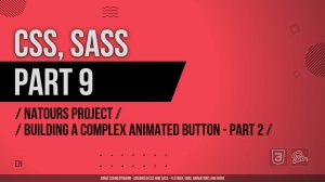 CSS, SASS - 009 - Natours Project - Building a Complex Animated Button - Part 2