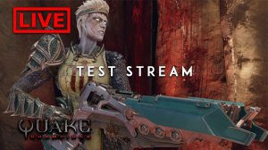 Test Stream | Quake Champions Stream