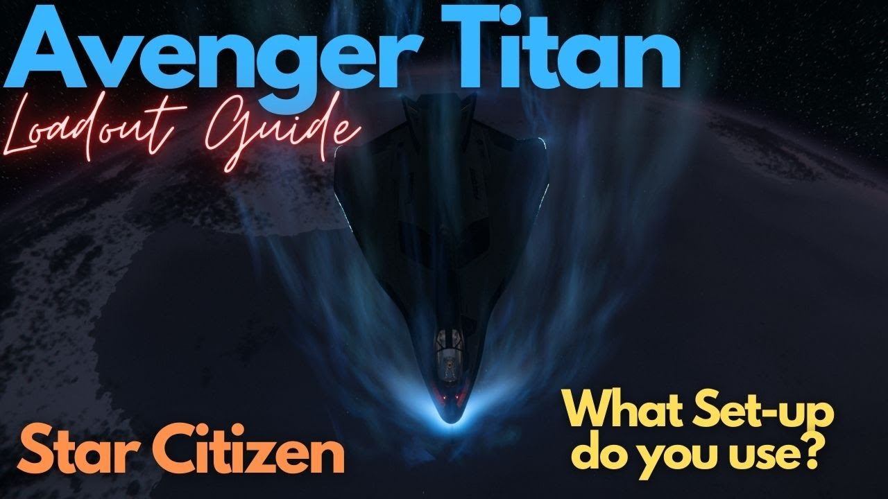 Star Citizen - Avenger Titan Load Out Guide