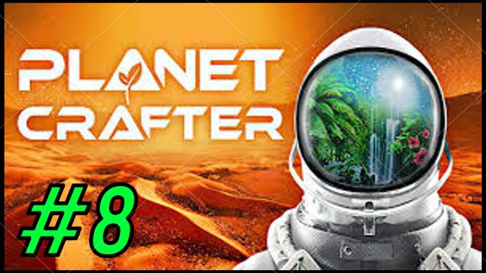 Прохождение The Planet Crafter #8