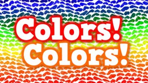 Colors! Colors!  (song for kids about basic colors)