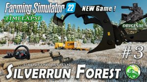 FS-22, Farming Simulator, #3-Silverrun Forest. TIMELAPSE. Прохождение+руль! NEW GAME!