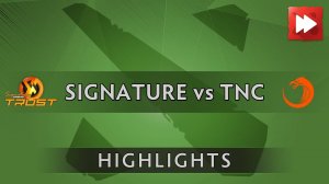 Signature.Dota2 vs TNC Pro Team - D2CL Season 6 - Dota Highlights