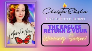 Prophetic Word: The Eagles Return