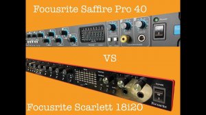 Focusrite Scarlett 18i20 3rd Gen vs. Saffire pro 40/ preamp comparison