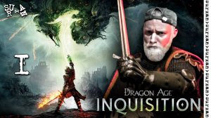 Начало (Dragon Age Inquisition) часть 1