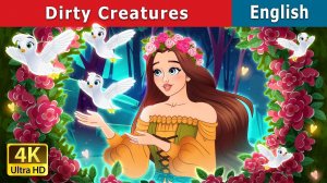 Dirty Creatures | Stories for Teenagers | @EnglishFairyTales