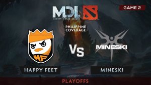 Happy Feet vs Mineski.GGNetwork | Game 2 | Playoffs | Mars Dota 2 League 2017| PH Coverage