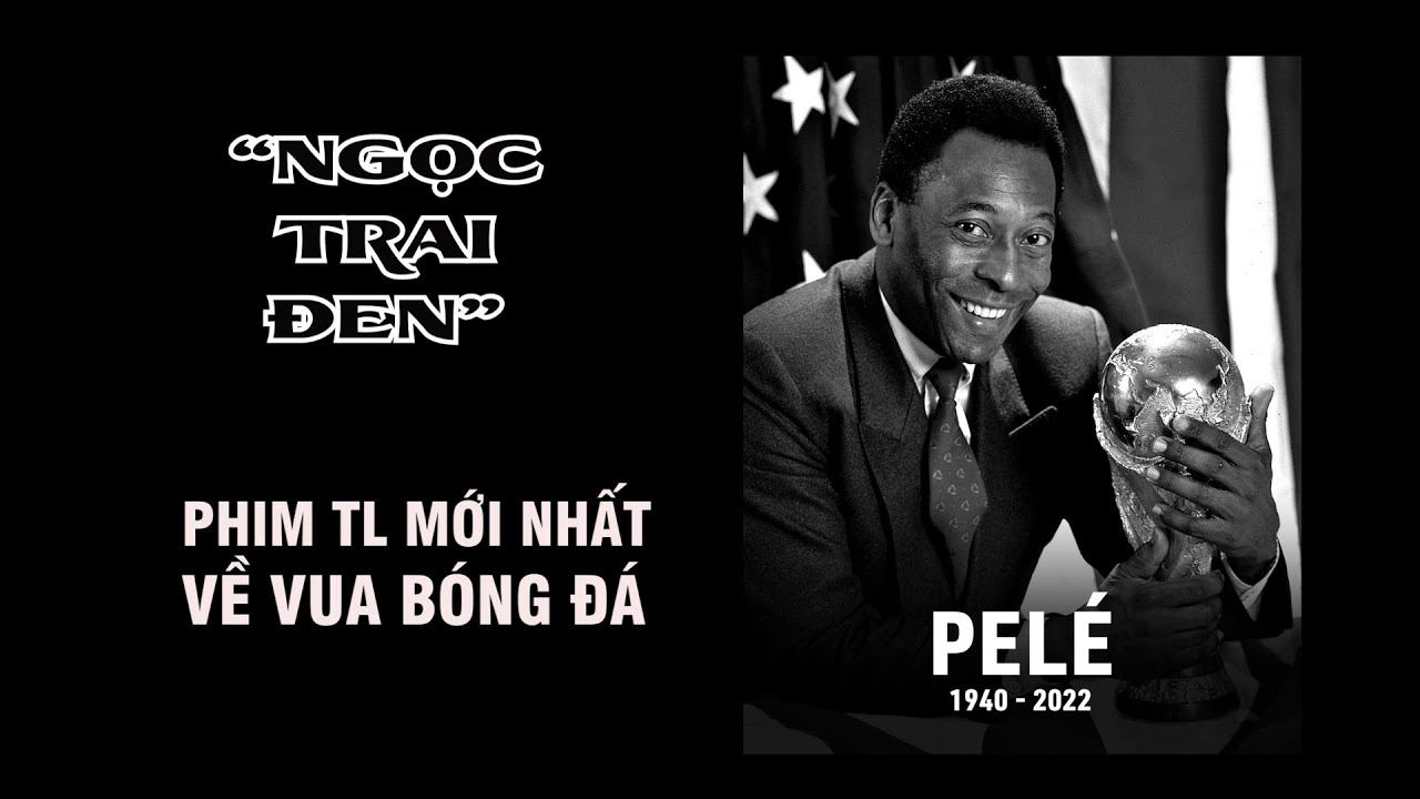 “Ngọc Trai Đen”-Phim Tài Liệu Mới Nhất Về Vua Bóng Đá Pele | Bóng Đá Xưa Và Nay смотреть онлайн