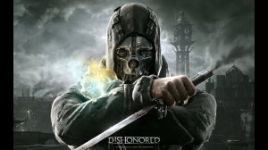 Dishonored - Ending Song (-Honor for All- by Jon Licht and Daniel Licht )