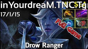 inYourdreaM [TNC.Tgr] Drow Ranger - Dota 2 Full Game 7.19