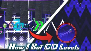 How I bot Geometry Dash Levels - "Bye Level" by JonGamingGD