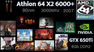 AMD Athlon 64 X2 6000+ GTX 650Ti / fps