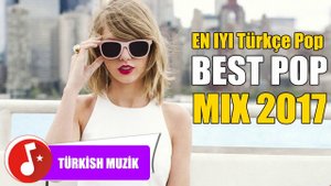En iyi Türkçe Pop Müzik Mix 2017- 2018 Türkçe Pop En Güzel Eylül 2017- şarkı topl