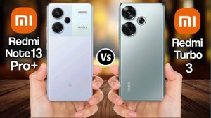 Redmi Note 13 Pro+ Vs Redmi Turbo 3