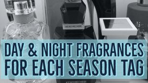 Day & Night Fragrances for Each Season Tag