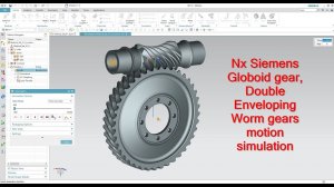Nx Siemens motion tutorial CAD Globoid gear Double Enveloping Worm gears motion simulation