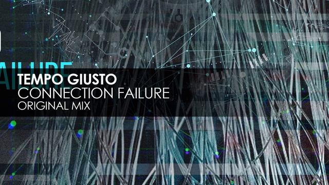 Tempo Giusto - Connection Failure (Original Mix) смотреть онлайн