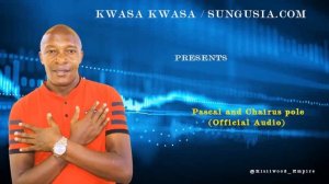 Pascal na Chairus Pole - Kwasakwasa International Band / Sungusia.com