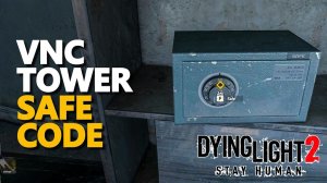 VNC Tower Safe Code Dying Light 2 If u 555 then i'm...