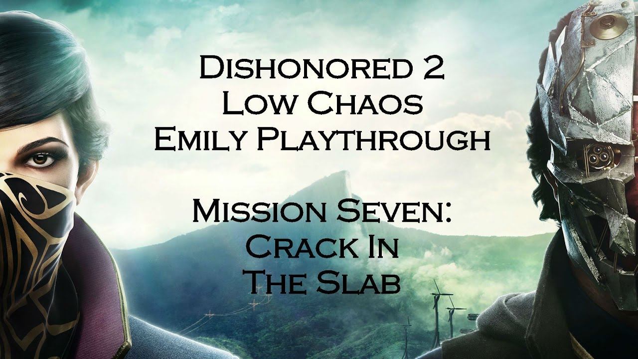 The Crack in the Slab (Dishonored 2 Mission Seven - Low Chaos Emily Playthrough)