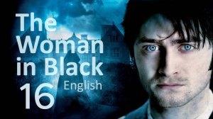 Учим Английский THE WOMAN IN BLACK Урок 16. Рассказ на английском с переводом и объяснениями