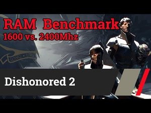Dishonored 2 - DDR3 Ram Comparison 1600 vs 2400 Mhz (GTX 1070)