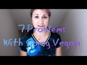 7 PROBLEMS WITH GOING VEGAN #veganprobs