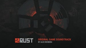 Rust (Original Game Soundtrack) by Alex Rehberg, Facepunch Studios