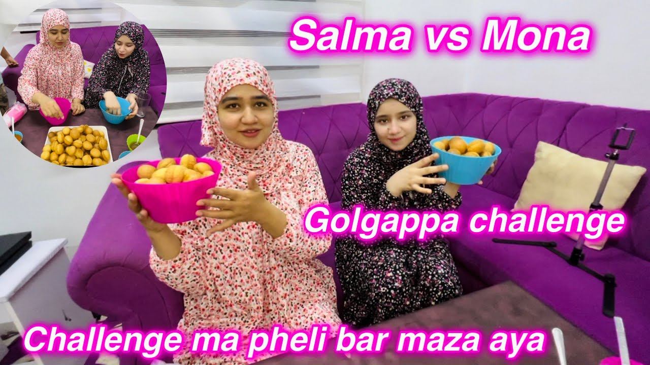 Golgappa challenge 😂|| Salma vs Mona || Challenge ma pheli bar maza Aya || Salma yaseen vlogs