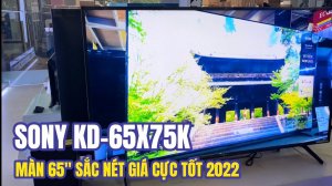 Sony 65inch 4K Màn To Model 2022 Rẻ Dưới 20tr | Review chi tiết Sony KD-65X75K