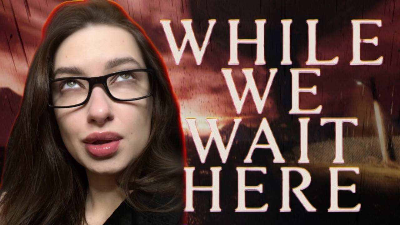 НЕПОНЯТНО ЧТО, НО ЧТО-ТО НАДВИГАЕТСЯ - While We Wait Here #1