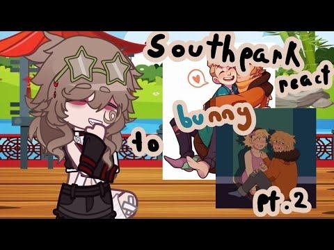 South Park React To Bunny//pt.2//im Soo Sorry//last Part