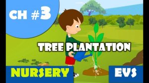 Chapter 3 + Tree Plantation + Nursery Syllabus + EVS + Environmental Science + Kids Learning