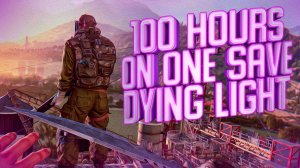 PLAYING 100 HOURS on ONE SAVE in Dying Light (Start) Part 1