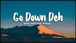 Go Down Deh - Spice, Sean Paul, Shaggy | Lyrics Video(Vietsub)