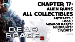 Dead Space 3 - Chapter 17 - All Collectibles Video Guide