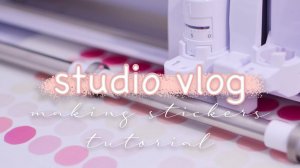 How to Make Stickers with Silhouette Cameo 4 - Studio Vlog 004