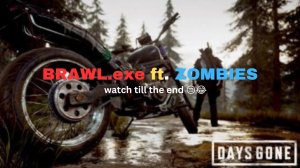 BRAWL.EXE ft. zombies 😒| DAYS GONE | SMART PLAN IN THE END |  #99DAYSGONE #daysgone #zombiesurvival