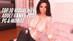 Top 10 Visual Novel Adult Games 2023 PC & Android