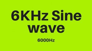 6 KHz | 6000Hz Sine Wave Sound Frequency Tone