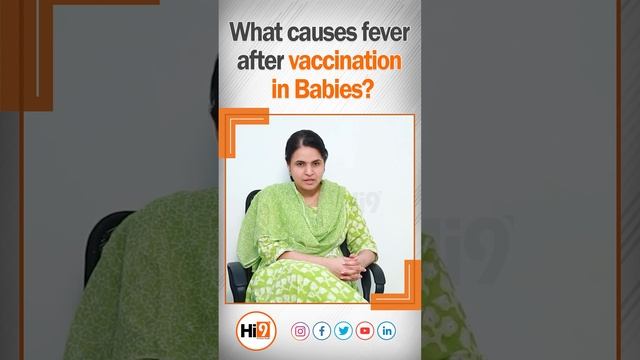 Hi9 | What causes fever after vaccination in babies? | DR. APARNA C, Sr Neonatology & Pediatrics