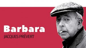 Barbara - Jacques Prévert - Poème