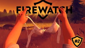 Firewatch #2 | THEY WERE... NOT CLOTHED!?!?!